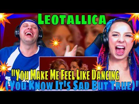 FIrst Time Hearing Leotallica - "You Make Me Feel Like Dancing (You Know It's Sad But True)"