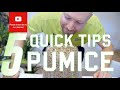 5 Quick tips about Pumice