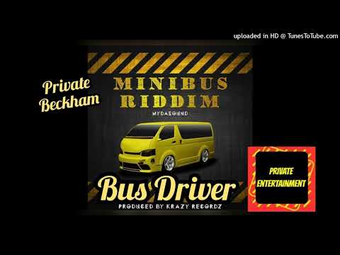 Private Beckham - Bus Driver | Minibus Riddim | Dennery Segment