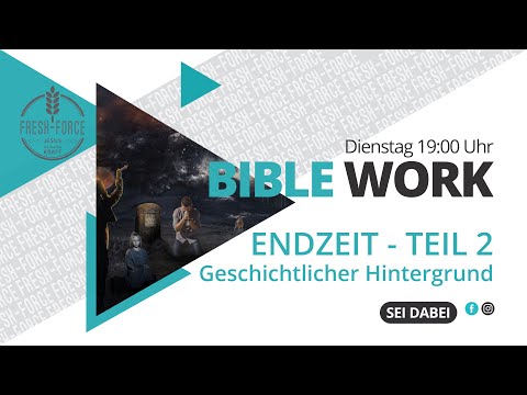 Leben wir in der Endzeit? Teil 2 - Geschichtlicher Hintergrund | BibleWORK am Dienstag