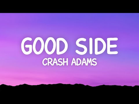 Crash Adams - Good Side (Lyrics)