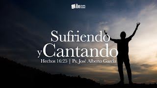 Miniatura del video: Sufriendo y Cantando | Hechos 16:25 | José Alberto García