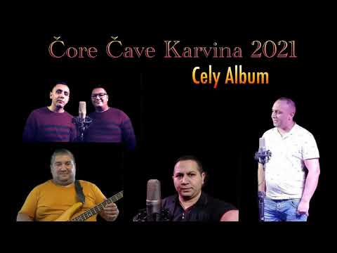 Čore Čave Karvina - Cely Album Vyber April 2021