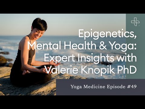 Epigenetics, Mental Health & Yoga: Expert Insights with Valerie Knopik PhD