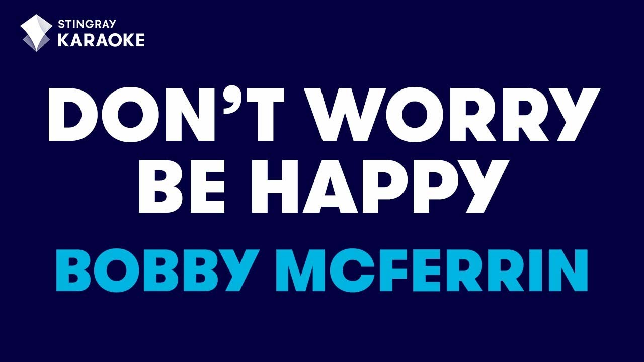 Bobby McFerrin - Don't Worry Be Happy (Karaoke With Lyrics)@StingrayKaraoke