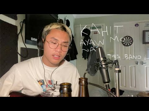 kahit ayaw mo na - this band (cover)