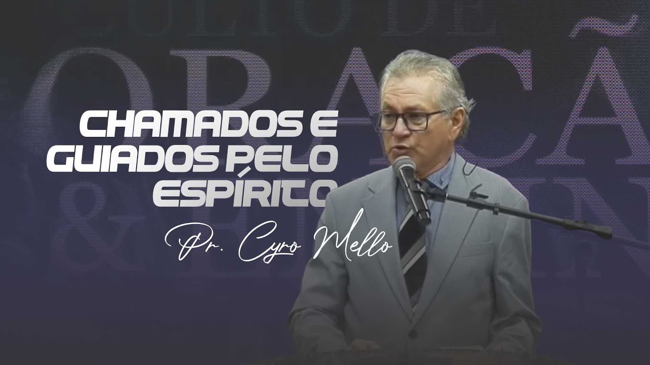 Chamados e Guiados pelo Espírito | PR. CYRO MELLO