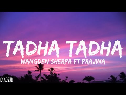 Wangden Sherpa - Tadha Tadha (ft. prajina)(lyrics)(@WangdenSherpa)(@prajina)