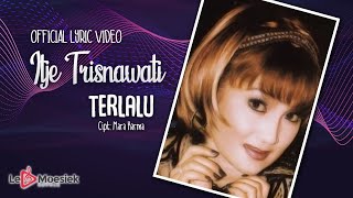 Download lagu Itje Trisnawati - Terlalu mp3