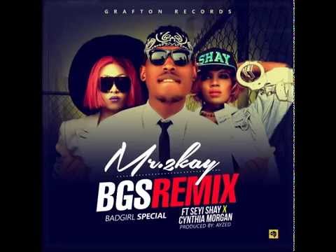Mr 2kay BGSREMIX ft Seyi Shay & Cynthia Morgan OFFICIAL AUDIO