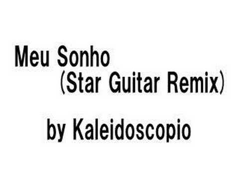 Kaleidoscopio - Meu Sonho (Star Guitar Remix)