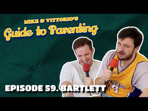 59. Bartlett - Mike & Vittorio's Guide to Parenting
