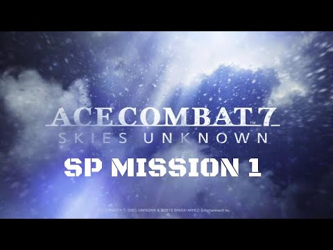 Ace Combat 7: Skies Unknown || SP Mission 1: Unexpected Visitor