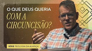 O ENSINO DA SOBRE A CIRCUNCISÃO | Pr. Jim Witteveen