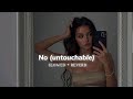 𝙉𝙤 𝙪𝙣𝙩𝙤𝙪𝙘𝙝𝙖𝙗𝙡𝙚 Slowed Reverb Lyrics