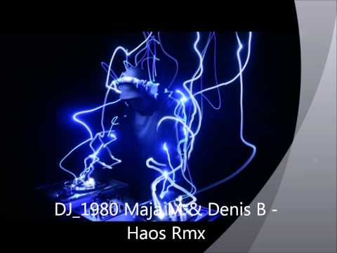 DJ_1980 Maja M & Denis B - Haos Rmx