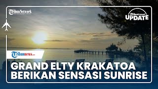 Wisata Grand Elty Krakatoa, Manjakan Pengunjung dengan Pemandangan Gunung Rajabasa & Sensasi Sunrise
