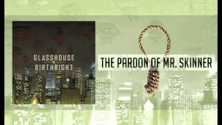 Glasshouse - "The Pardon of Mr. Skinner" (Debut Album "BIRTHRIGHT" on iTunes NOW)