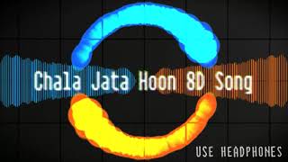 Chala Jata Hoon Fully 8D Songs