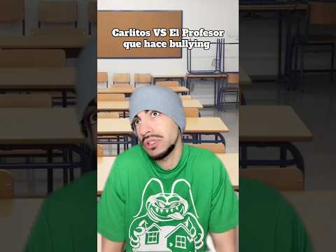 Carlitos VS profesor que hace bullying #humor #comedia #profesor