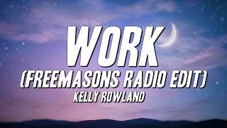 Kelly Rowland - Work (Freemasons Radio Edit) [Lyrics]