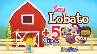 SEU LOBATO, LA BAMBA + 5 CLIPES INFANTIS - Bia&Nino