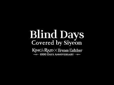 [KING's RAID] Blind Days (Covered by Dreamcatcher Siyeon) | Lyric Video