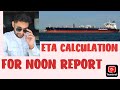 NOON REPORT ETA CALCULATION FOR SHIP 2ND OFFICER JOB 3RD OFFICER JUNIOR OFFICER