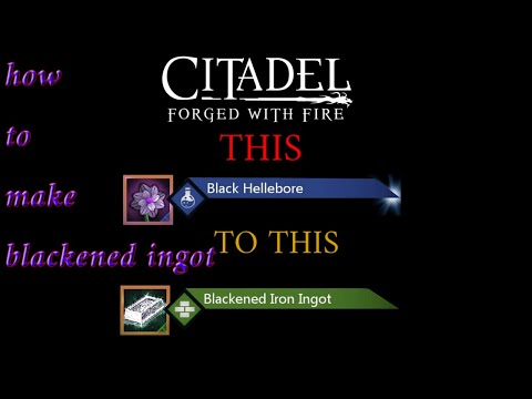 CITADEL FORGED WITH FIRE HOW TO MAKE BLACKED INGOT