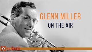 Glenn Miller and His Orchestra - Glenn Miller on the Air!