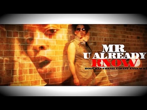 Boss Man Fresh - "Mr U Already Know" ft Quint Essence | Directed By @TheRealEmAych