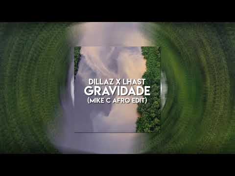 Dillaz x Lhast - Gravidade (Mike C Afro Edit)