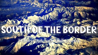South of the Border - Ed Sheeran feat. Camila Cabello, Cardi B [Lyrics/Vietsub]
