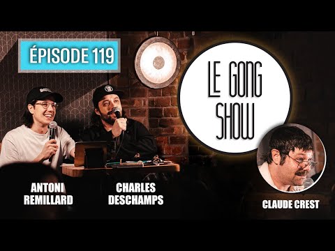 Le Gong Show - Ep.119 Claude Crest