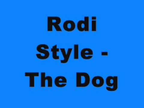 Rodi Style - The Dog