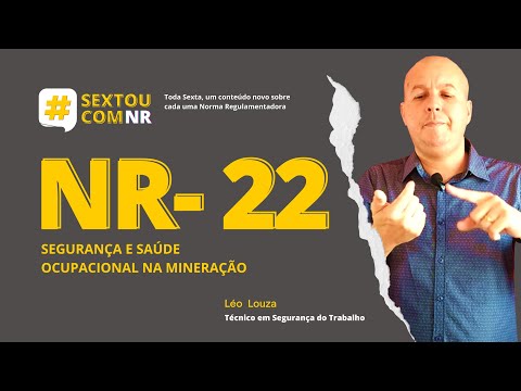 SextouComNR: Tudo sobre a NR-22 Segurança e Saúde Ocupacional na Mineração