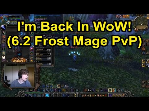 Frost Mage Reunion!! I'm back in the Game!! (WoW: Warlords of Draenor  6.2 Frost Mage PvP)