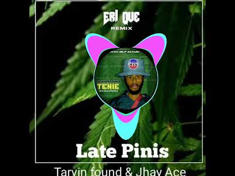 LATE PINIS ||TARVIN TOUNE  X JHAY ACE ERI QUE REMIX ||OFFICIAL AUDIO 2023 @tenieVibez@Wsn