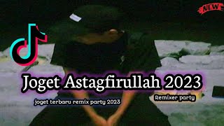 Download lagu joget Astagfirullah remixer party terbaru • v part mp3