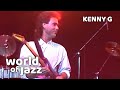 Kenny G - Tribeca - Live 12 July 1987 • World of Jazz