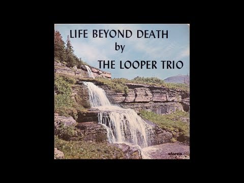 The Looper Trio - Life Beyond Death [1970s Rural Country Gospel]