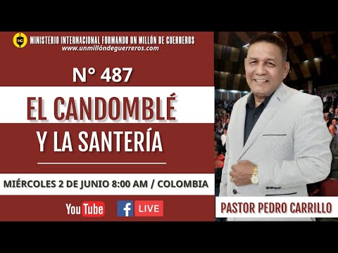 N° 487 "EL CANDOMBLÉ Y LA SANTERÍA" Pastor Pedro Carrillo
