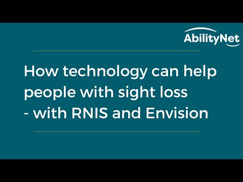 Technology to help people with sight loss - with RNIB and Envision - AbilityNet webinar