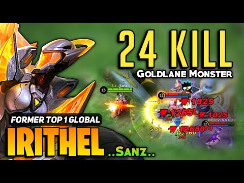 24 KILL! GOLDLANE IRITHEL Best Build [ Former Top 1 Global Irithel ] By Sanz - Mobile Legends