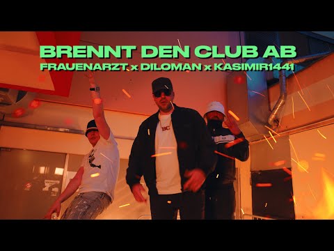 BRENNT DEN CLUB AB - FRAUENARZT x DILOMAN x KASIMIR1441 🔥🔥🔥 (Official Video)