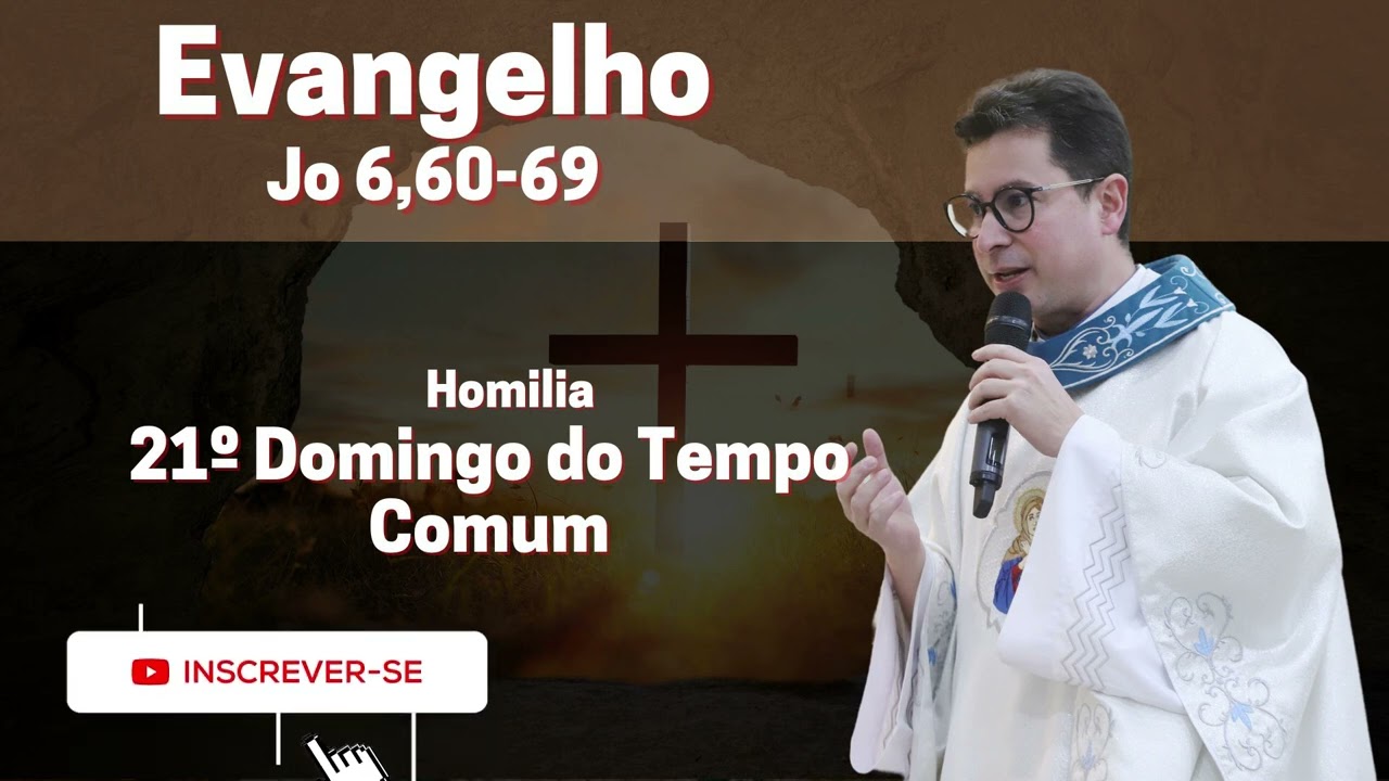 21ª Semana do Tempo Comum | Homilia Dominical | 25/08/2024 - Leia o Evangelho na descrição do vídeo