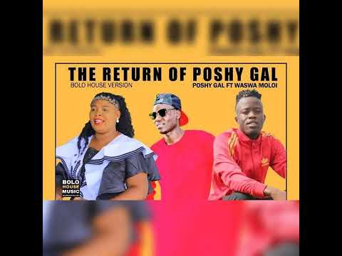 Poshy Gal Feat Waswa Moloi - The Return Of Poshy Gal