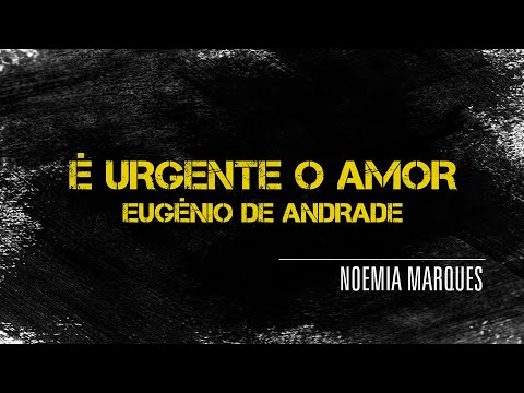 Noemia Marques | É Urgente o Amor | Eugénio de Andrade