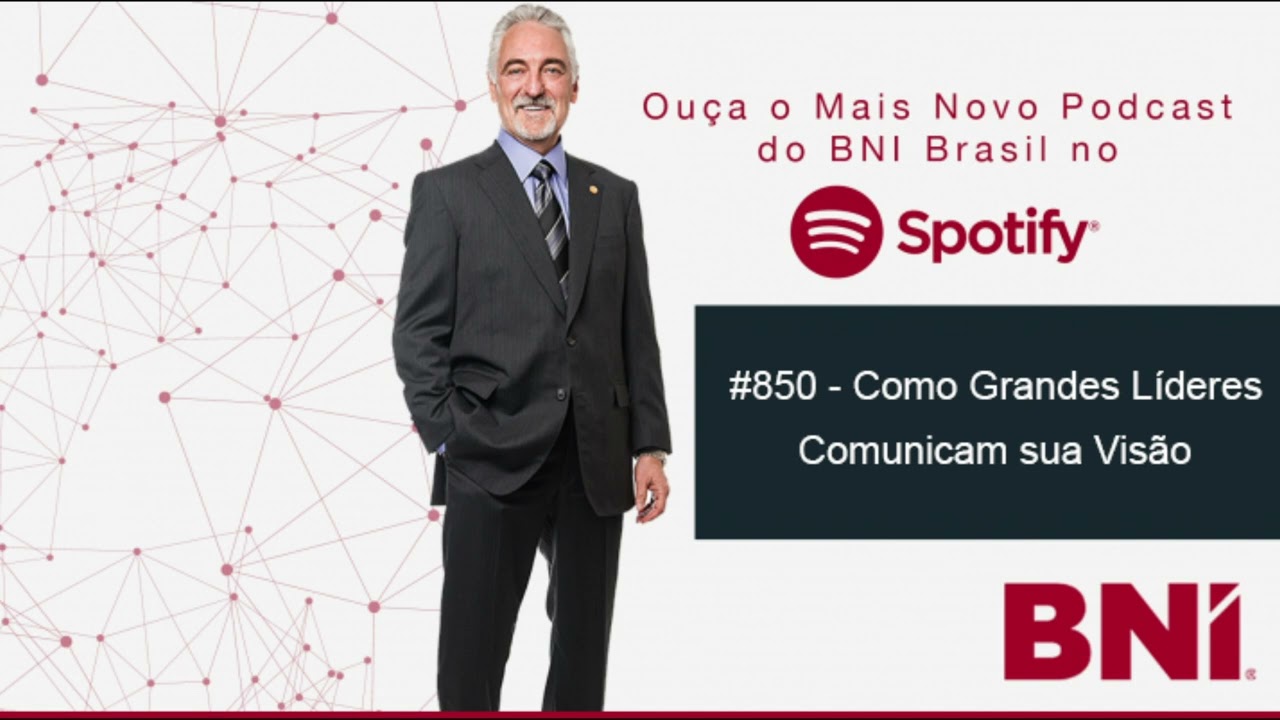 Podcast BNI Episódio #850 - Como Grandes Líderes Comunicam sua Visão