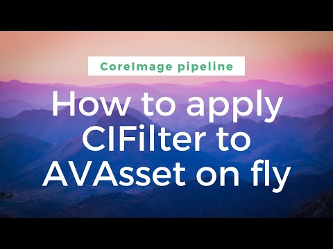 #4 | How to apply CIFilter to AVAsset on fly